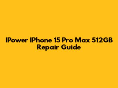 IPower IPhone 15 Pro Max 512GB Repair Guide