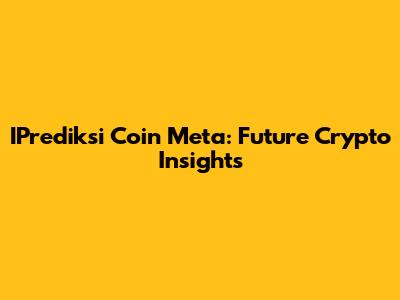 IPrediksi Coin Meta: Future Crypto Insights