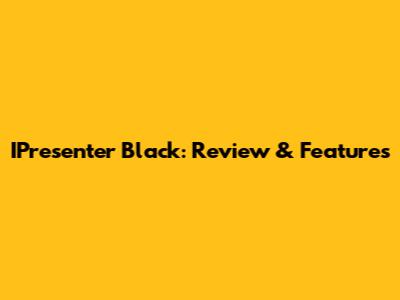 IPresenter Black: Review & Features