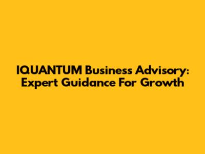 IQUANTUM Business Advisory: Expert Guidance For Growth