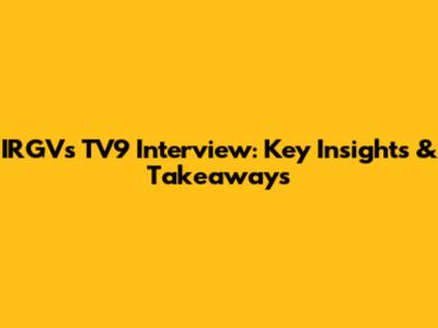 IRGV's TV9 Interview: Key Insights & Takeaways