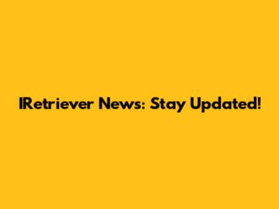 IRetriever News: Stay Updated!