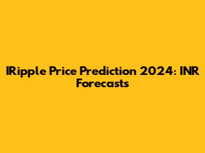IRipple Price Prediction 2024: INR Forecasts