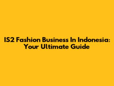 IS2 Fashion Business In Indonesia: Your Ultimate Guide