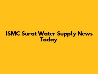 ISMC Surat Water Supply News Today