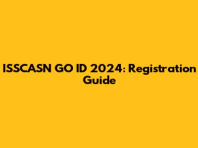 ISSCASN GO ID 2024: Registration Guide