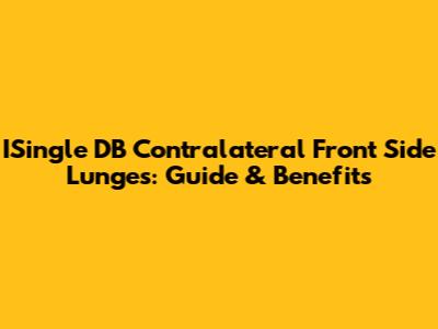 ISingle DB Contralateral Front Side Lunges: Guide & Benefits