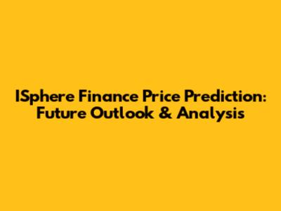 ISphere Finance Price Prediction: Future Outlook & Analysis