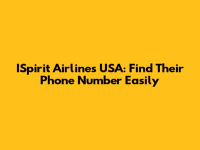 ISpirit Airlines USA: Find Their Phone Number Easily