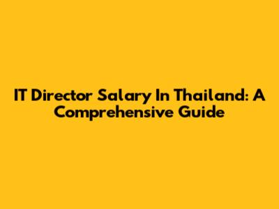 IT Director Salary In Thailand: A Comprehensive Guide