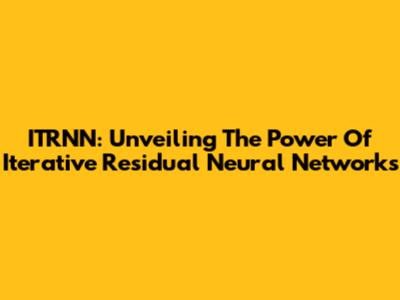 ITRNN: Unveiling The Power Of Iterative Residual Neural Networks