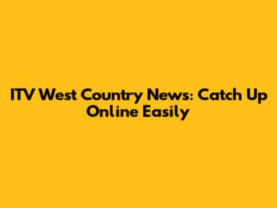 ITV West Country News: Catch Up Online Easily
