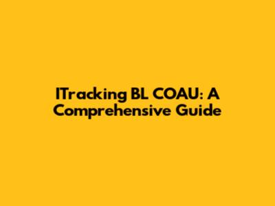 ITracking BL COAU: A Comprehensive Guide