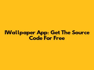 IWallpaper App: Get The Source Code For Free
