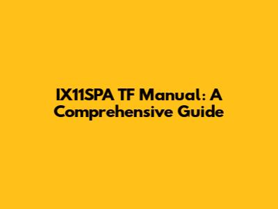 IX11SPA TF Manual: A Comprehensive Guide