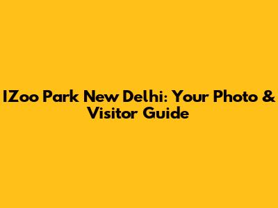 IZoo Park New Delhi: Your Photo & Visitor Guide