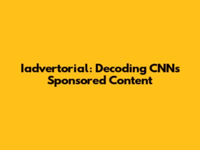 Iadvertorial: Decoding CNN's Sponsored Content