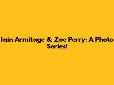 Iain Armitage & Zoe Perry: A Photo Series!