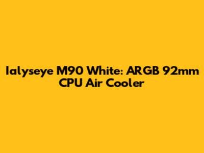 Ialyseye M90 White: ARGB 92mm CPU Air Cooler