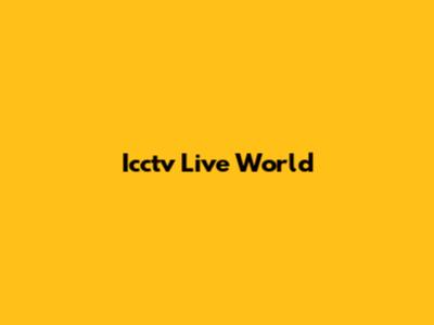Icctv Live World