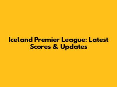 Iceland Premier League: Latest Scores & Updates