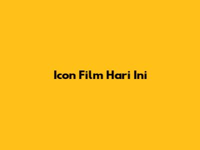 Icon Film Hari Ini