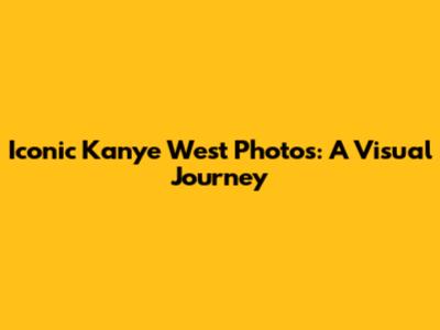 Iconic Kanye West Photos: A Visual Journey