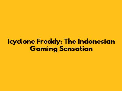 Icyclone Freddy: The Indonesian Gaming Sensation