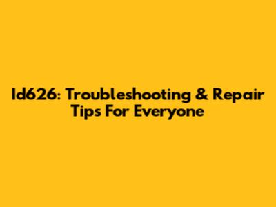 Id626: Troubleshooting & Repair Tips For Everyone