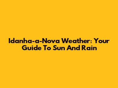 Idanha-a-Nova Weather: Your Guide To Sun And Rain