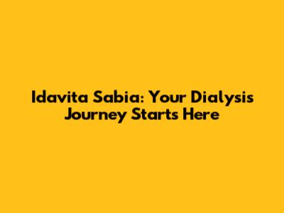 Idavita Sabia: Your Dialysis Journey Starts Here