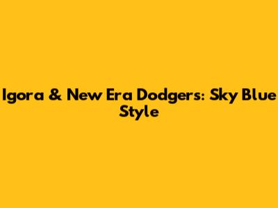 Igora & New Era Dodgers: Sky Blue Style