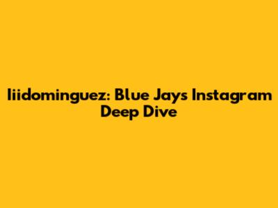 Iiidominguez: Blue Jays Instagram Deep Dive