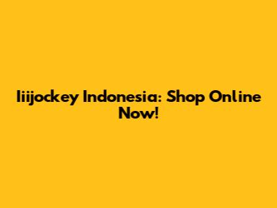 Iiijockey Indonesia: Shop Online Now!