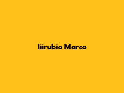 Iiirubio Marco