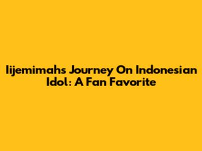 Iijemimah's Journey On Indonesian Idol: A Fan Favorite