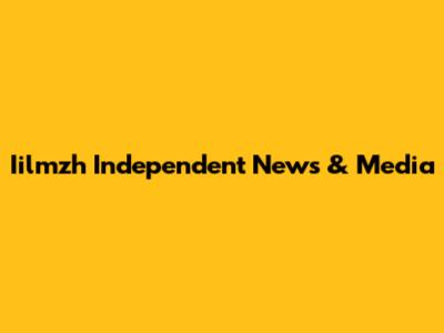 Iilmzh Independent News & Media