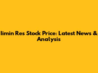 Iimin Res Stock Price: Latest News & Analysis