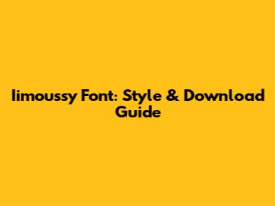Iimoussy Font: Style & Download Guide