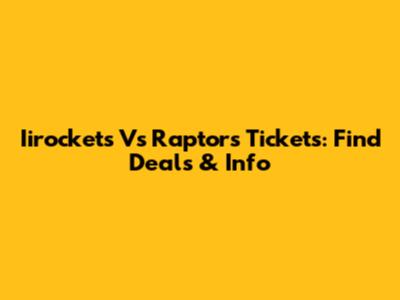 Iirockets Vs Raptors Tickets: Find Deals & Info