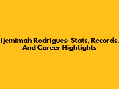 Ijemimah Rodrigues: Stats, Records, And Career Highlights