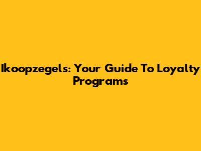 Ikoopzegels: Your Guide To Loyalty Programs