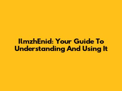 IlmzhEnid: Your Guide To Understanding And Using It