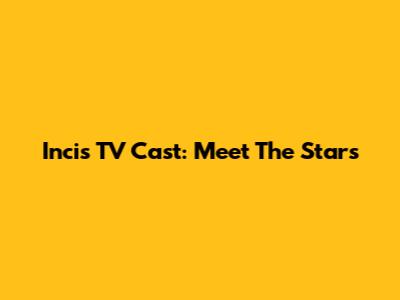 Incis TV Cast: Meet The Stars