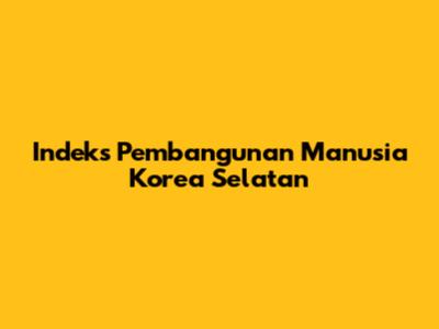 Indeks Pembangunan Manusia Korea Selatan