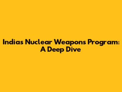India's Nuclear Weapons Program: A Deep Dive