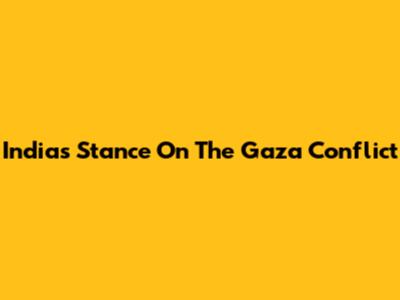 India's Stance On The Gaza Conflict