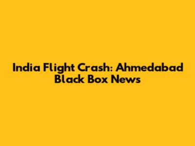 India Flight Crash: Ahmedabad Black Box News