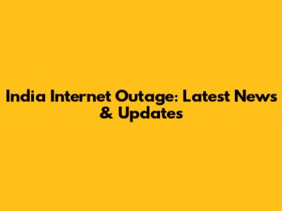 India Internet Outage: Latest News & Updates