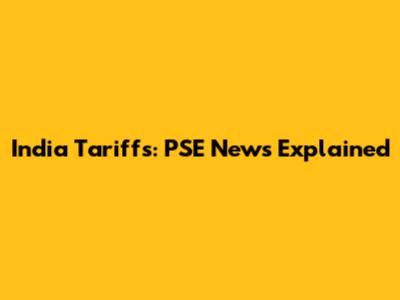 India Tariffs: PSE News Explained